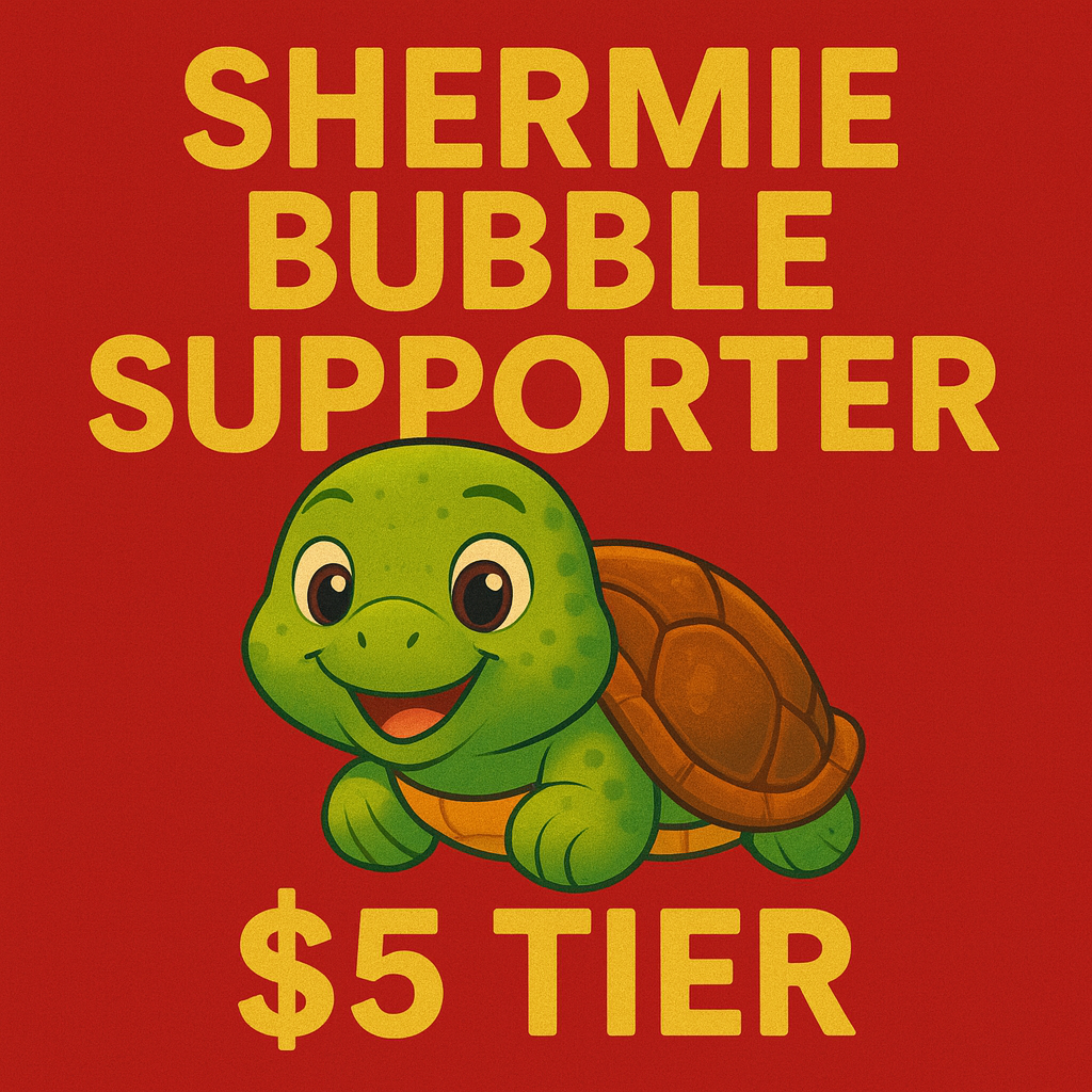 $5 — Become a Shermie Bubble Supporter Every Bubble Counts Sponsor!
