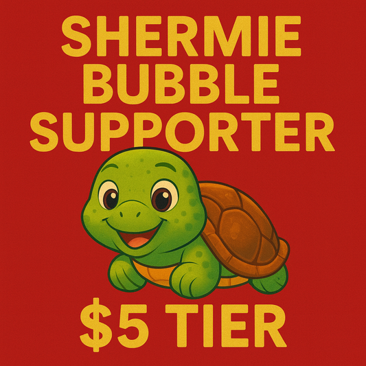 $5 — Become a Shermie Bubble Supporter Every Bubble Counts Sponsor!